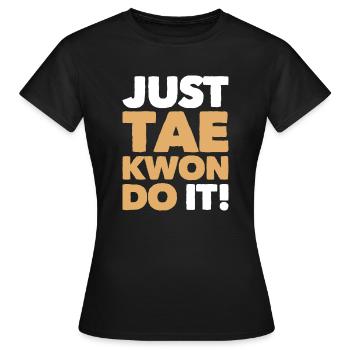 Just Tae-Kwon-Do It - Women's T-Shirt - black - Front - AI Model Female 172 dark (172cm)
