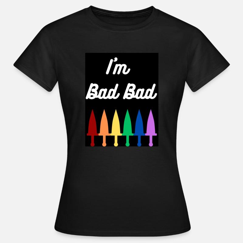 I'm Bad Bad (design) - Women's T-Shirt - black