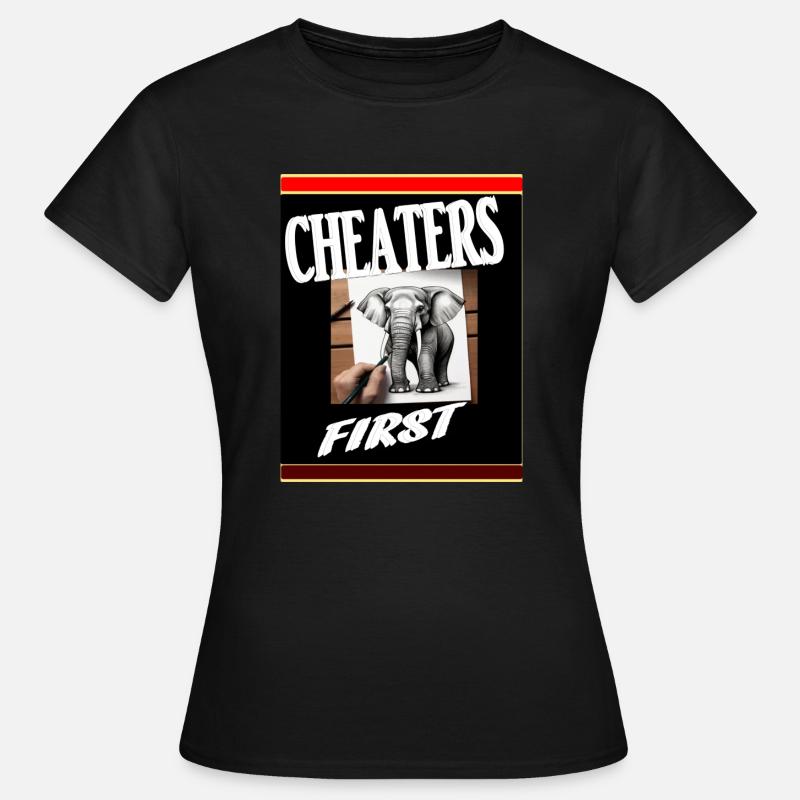 Cheaters first. - Women's T-Shirt - black