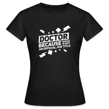 Arzt - Doktor Lustiger Spruch - Frauen T-Shirt - Schwarz - Vorne - AI Model Female 172 dark (172cm)