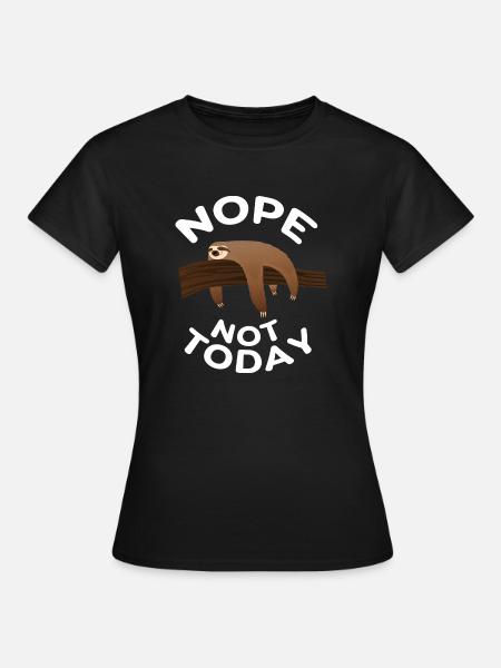 Nope Not Today - Faultier - Frauen T-Shirt - Schwarz