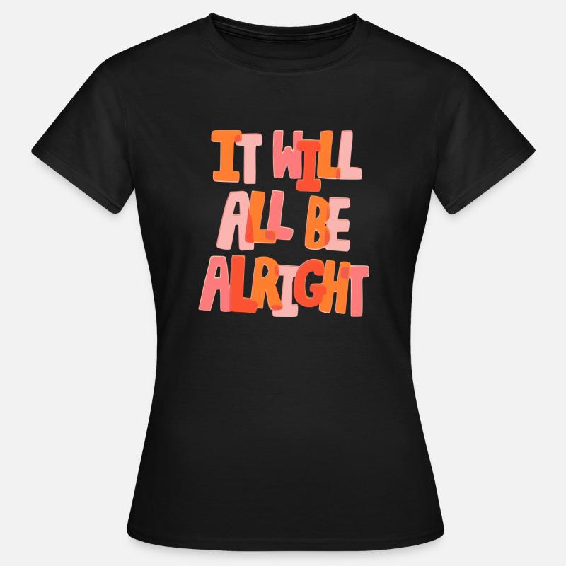 IT WILL ALL BE ALRIGHT - Women's T-Shirt - black