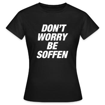 don't worry, be soffen / suff / saufen / tanzen - Women's T-Shirt - black - Front - AI Model Female 172 dark (172cm)