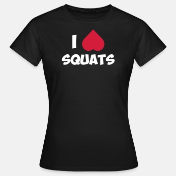 I love squats - T-shirt for women