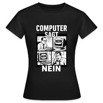 L’ordinateur dit non - frustration au bureau - T-shirt Femme - noir - Devant - AI Model Female 172 dark (172cm)