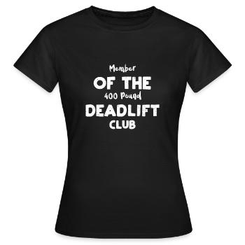 Member Of The 400 Pound Deadlift... - Women's T-Shirt - black - Front - AI Model Female 172 dark (172cm)