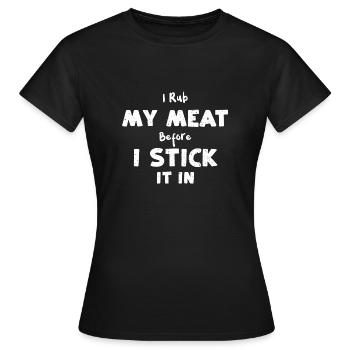 Je frotte ma viande avant de la coller - T-shirt Femme - noir - Devant - AI Model Female 172 dark (172cm)