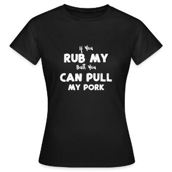 Si tu me frottes les fesses, tu peux tirer... - T-shirt Femme - noir - Devant - AI Model Female 172 dark (172cm)