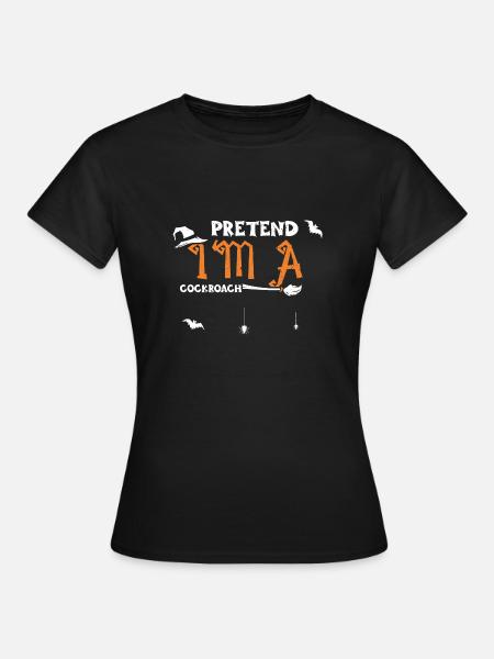 Pretend I'm A Cockroach - Frauen T-Shirt - Schwarz