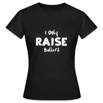 I Only Raise Ballers - Basketball - Frauen T-Shirt - Schwarz - Vorne - AI Model Female 172 dark (172cm)
