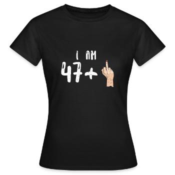 I Am 47 + 1 - 48th Birthday - Frauen T-Shirt - Schwarz - Vorne - AI Model Female 172 dark (172cm)