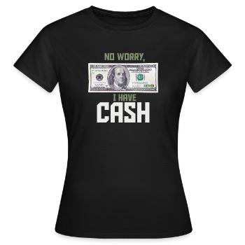 No worry, I have Cash Money Franklin 100 dollars - Women's T-Shirt - black - Front - AI Model Female 172 dark (172cm)