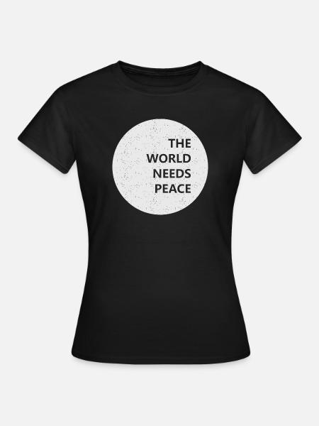 Die Welt braucht Frieden - Frauen T-Shirt - Schwarz