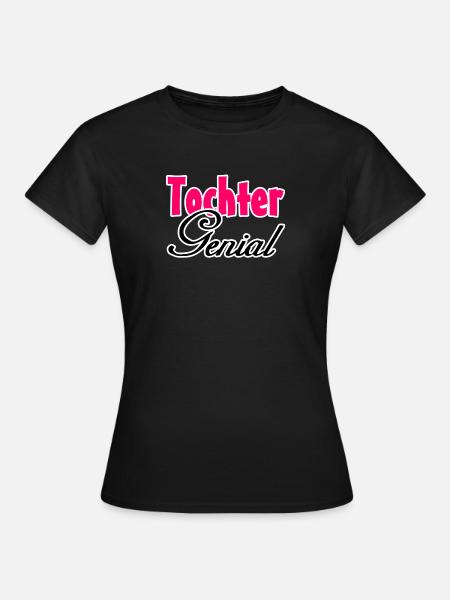 Tochter Genial Geschenk - Frauen T-Shirt - Schwarz