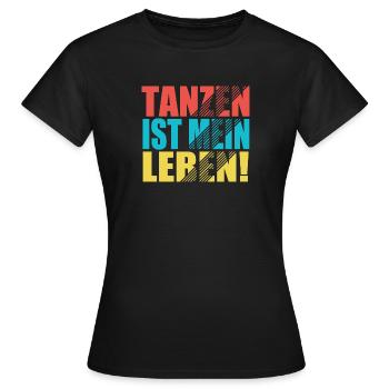 Tanzen ist mein Leben! - Frauen T-Shirt - Schwarz - Vorne - AI Model Female 172 dark (172cm)