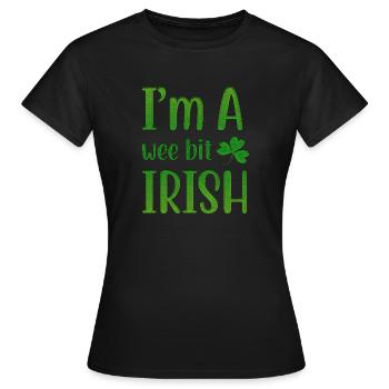 I Am A Wee Bit Irish - Frauen T-Shirt - Schwarz - Vorne - AI Model Female 172 dark (172cm)