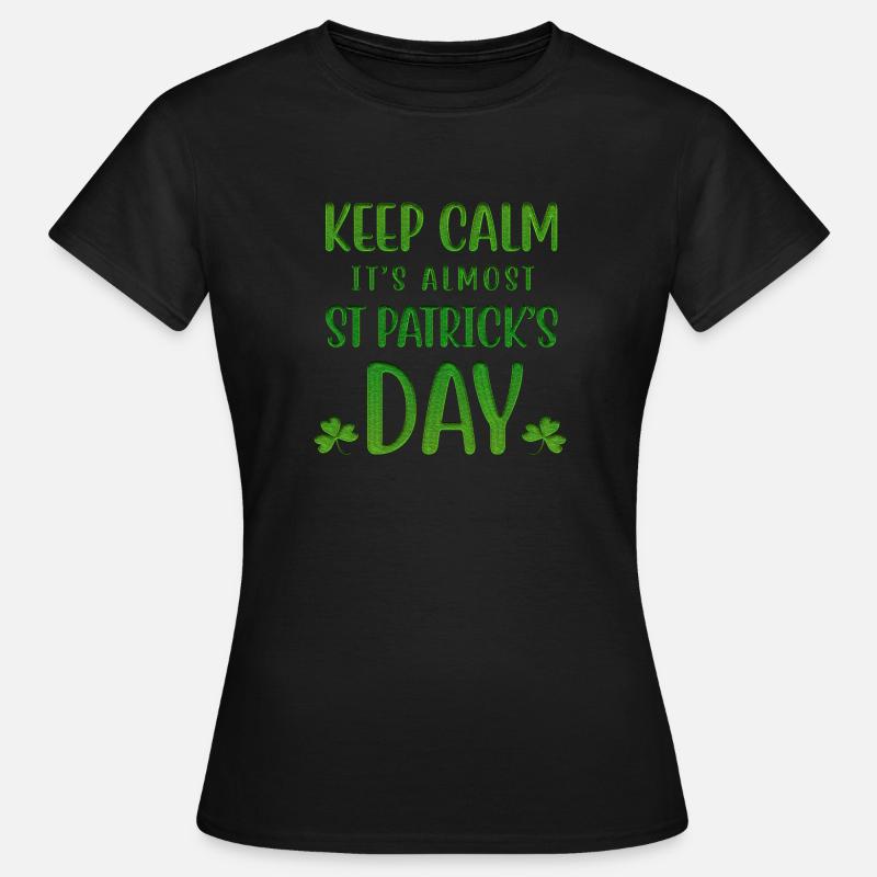 Keep Calm Is Almost St Patrick's Day - Women's T-Shirt - black