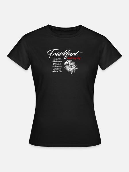 Tshirt - Fussball Fan Frankfurt - Made my day - Frauen T-Shirt - Schwarz