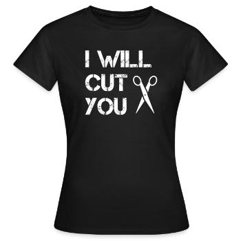 Friseur - Ich werde dich schneiden - Frauen T-Shirt - Schwarz - Vorne - AI Model Female 172 dark (172cm)