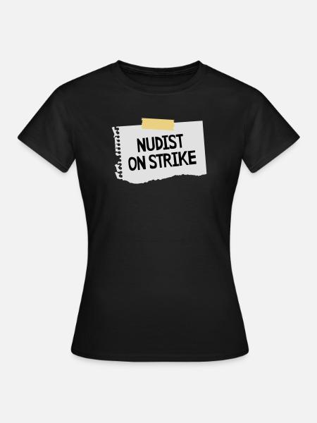 Nudist on strike - Frauen T-Shirt - Schwarz