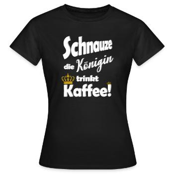 Schnauze die Koenigin trinkt Kaffee lustig Spruch - Frauen T-Shirt - Schwarz - Vorne - AI Model Female 172 dark (172cm)