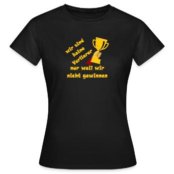 wir sind keine Verlierer nur weil wir nicht gewinn - Frauen T-Shirt - Schwarz - Vorne - AI Model Female 172 dark (172cm)