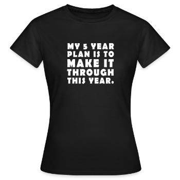 Mon plan quinquennal est de réussir cette année - T-shirt Femme - noir - Devant - AI Model Female 172 dark (172cm)