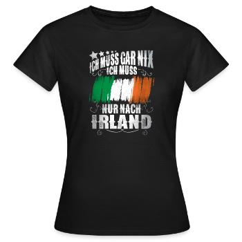 Ich Muss Gar Nix Ich Muss Nur Nach Irland - Frauen T-Shirt - Schwarz - Vorne - AI Model Female 172 dark (172cm)