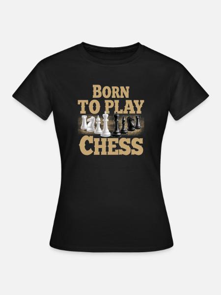 Born To Play Chess - Frauen T-Shirt - Schwarz