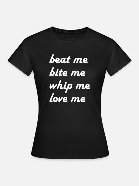 beat me bite me whip me - Women's T-Shirt - black
