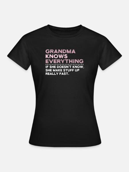 Grandma Knows Everything - Frauen T-Shirt - Schwarz