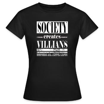 Society creates villians Inscription Antihero - T-shirt Femme - noir - Devant - AI Model Female 172 dark (172cm)