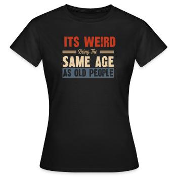 Phrase amusante sur le passage du temps - T-shirt Femme - noir - Devant - AI Model Female 172 dark (172cm)