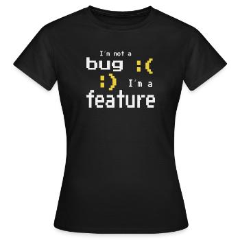 Je ne suis pas un bug - je suis une fonctionnalité! - T-shirt Femme - noir - Devant - AI Model Female 172 dark (172cm)