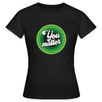 You Matter Green Mental Health - Frauen T-Shirt - Schwarz - Vorne - AI Model Female 172 dark (172cm)