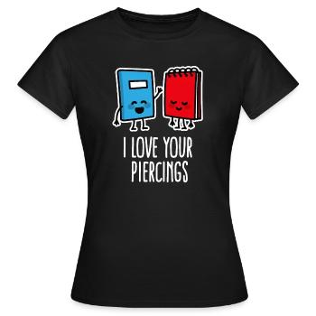 Funny I love your piercings, piercing, tattoo - Women's T-Shirt - black - Front - AI Model Female 172 dark (172cm)