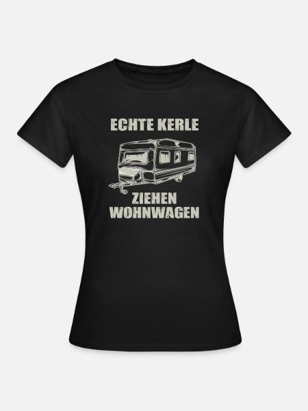 Echte Kerle Ziehen Wohnwagen - Frauen T-Shirt - Schwarz