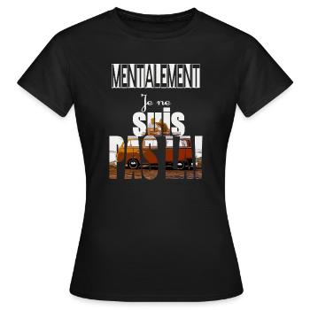 Mentalement je ne suis pas là ! - T-shirt Femme - noir - Devant - AI Model Female 172 dark (172cm)
