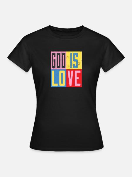 Gott ist Liebe - Frauen T-Shirt - Schwarz