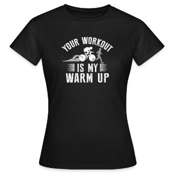 Dein Training Ist Mein Warmup Triathlon - Frauen T-Shirt - Schwarz - Vorne - AI Model Female 172 dark (172cm)