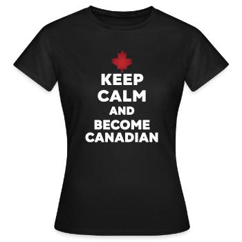 Keep Calm Become Canadian - T-shirt Femme - noir - Devant - AI Model Female 172 dark (172cm)