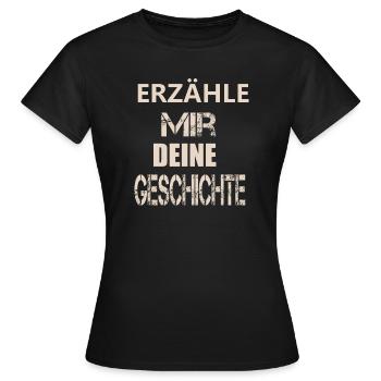 ERZÄHLE MIR DEINE GESCHICHTE - Frauen T-Shirt - Schwarz - Vorne - AI Model Female 172 dark (172cm)