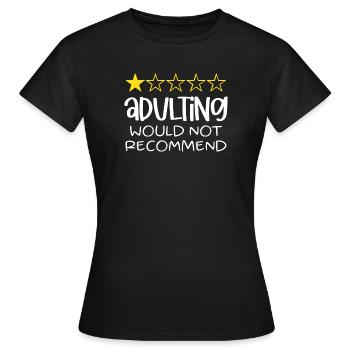 Adulting Would Not Recommend - Women's T-Shirt - black - Front - AI Model Female 172 dark (172cm)