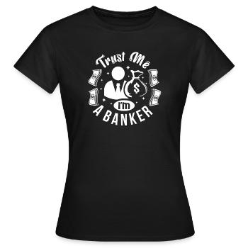 banque, banquier, je suis banquier - T-shirt Femme - noir - Devant - AI Model Female 172 dark (172cm)