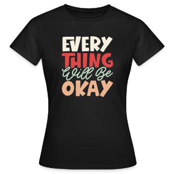Everything Will Be Okay - Women's T-Shirt - black - Front - AI Model Female 172 dark (172cm)