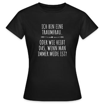 Traumfrau Oder Wie Heißt Das Wenn Man Müde Ist - Frauen T-Shirt - Schwarz - Vorne - AI Model Female 172 dark (172cm)