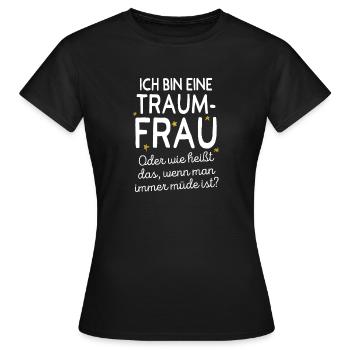 Traumfrau Oder Wie Heißt Das Wenn Man Müde Ist - Frauen T-Shirt - Schwarz - Vorne - AI Model Female 172 dark (172cm)
