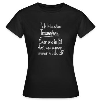 Traumfrau Oder Wie Heißt Das Wenn Man Müde Ist - Frauen T-Shirt - Schwarz - Vorne - AI Model Female 172 dark (172cm)