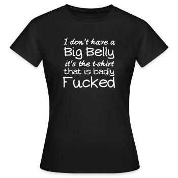 I Don’t Have a Big Belly Tee - Women's T-Shirt - black - Front - AI Model Female 172 dark (172cm)