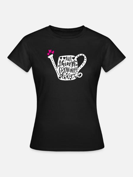Alle Dinge wachsen mit Liebe - Frauen T-Shirt - Schwarz